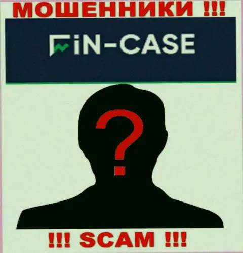 Не связывайтесь с internet мошенниками Fin-Case Com - нет инфы об их непосредственных руководителях